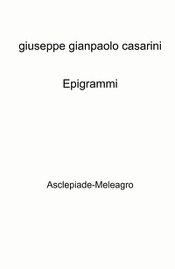 Epigrammi. Asclepiade-Meleagro - Librerie.coop Epigrammi. Asclepiade-Meleagro - Librerie.coop