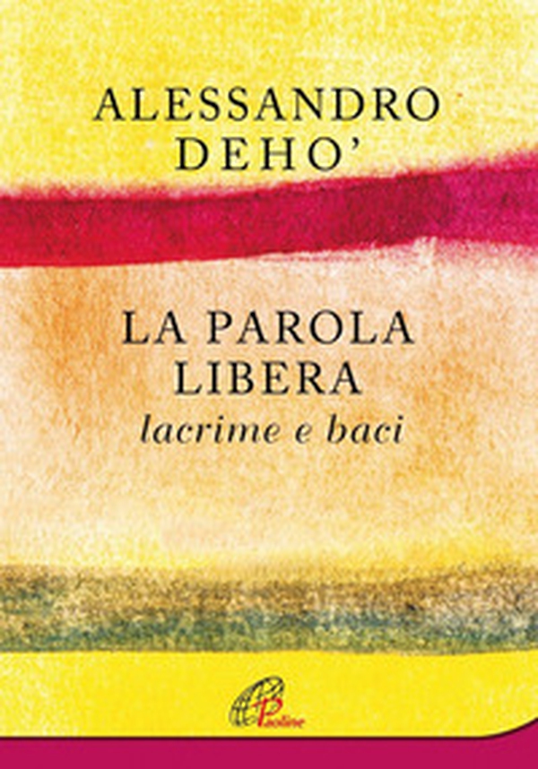 La parola libera. Lacrime e baci - Librerie.coop La parola libera. Lacrime e baci - Librerie.coop