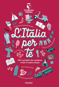L'Italia per te. 100 curiosità che rendono virale il nostro Paese - Librerie.coop L'Italia per te. 100 curiosità che rendono virale il nostro Paese - Librerie.coop