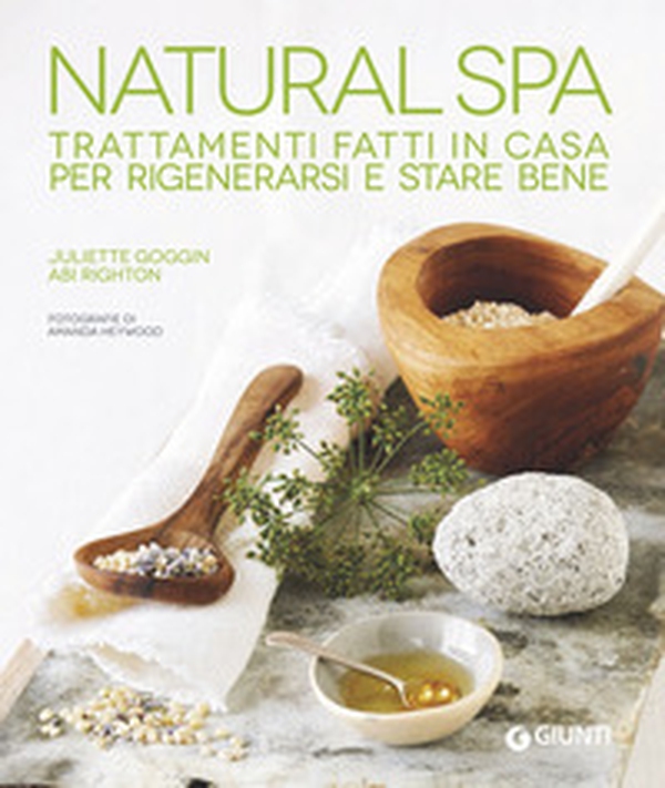 Natural Spa. Trattamenti fatti in casa per rigenerarsi e stare bene - Librerie.coop Natural Spa. Trattamenti fatti in casa per rigenerarsi e stare bene - Librerie.coop