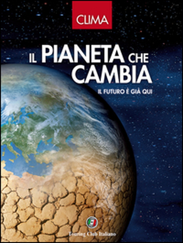Il pianeta che cambia. Il futuro è già qui - Librerie.coop Il pianeta che cambia. Il futuro è già qui - Librerie.coop
