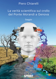 La verità scientifica sul crollo del Ponte Morandi a Genova - Librerie.coop