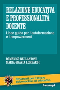 Relazione educativa e professionalità docente. Linee guida per l'autoformazione e l'empowerment - Librerie.coop