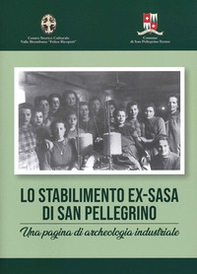 Lo stabilimento ex-Sasa di San Pellegrino. Una pagina di archeologia industriale - Librerie.coop