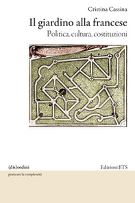 Il giardino alla francese. Politica, cultura, costituzioni - Librerie.coop