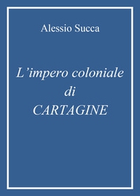 L'impero coloniale di Cartagine - Librerie.coop L'impero coloniale di Cartagine - Librerie.coop