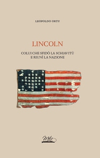 Lincoln. Colui che sfidò la schiavitù e riunì la nazione - Librerie.coop