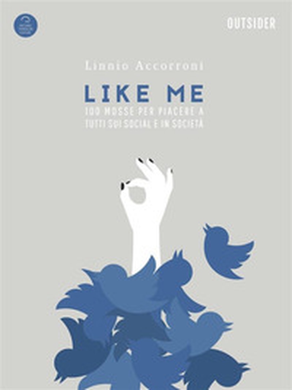 Like me. 100 mosse indispensabili per piacere a tutti sui social ed in società - Librerie.coop Like me. 100 mosse indispensabili per piacere a tutti sui social ed in società - Librerie.coop