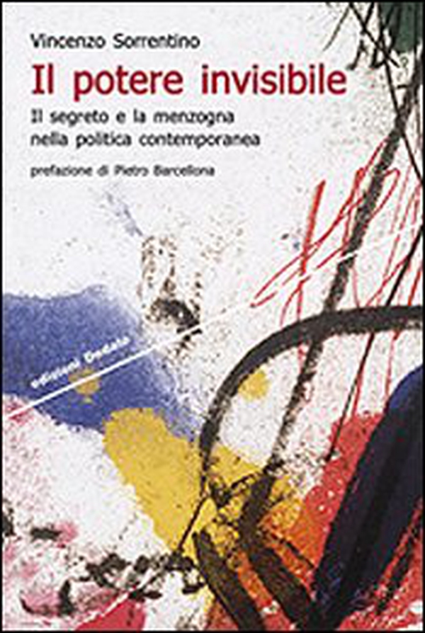 Il potere invisibile. Il segreto e la menzogna nella politica contemporanea - Librerie.coop Il potere invisibile. Il segreto e la menzogna nella politica contemporanea - Librerie.coop