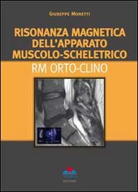 Risonanza magnetica dell'apparato muscolo-scheletrico. RM orto-clino - Librerie.coop