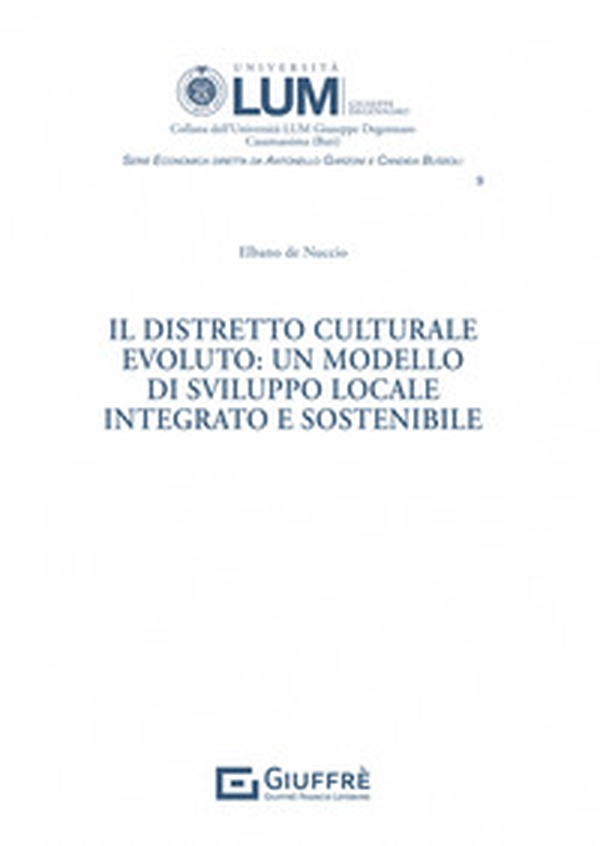 Il distretto culturale evoluto: un modello di sviluppo locale integrato e sostenibile - Librerie.coop Il distretto culturale evoluto: un modello di sviluppo locale integrato e sostenibile - Librerie.coop