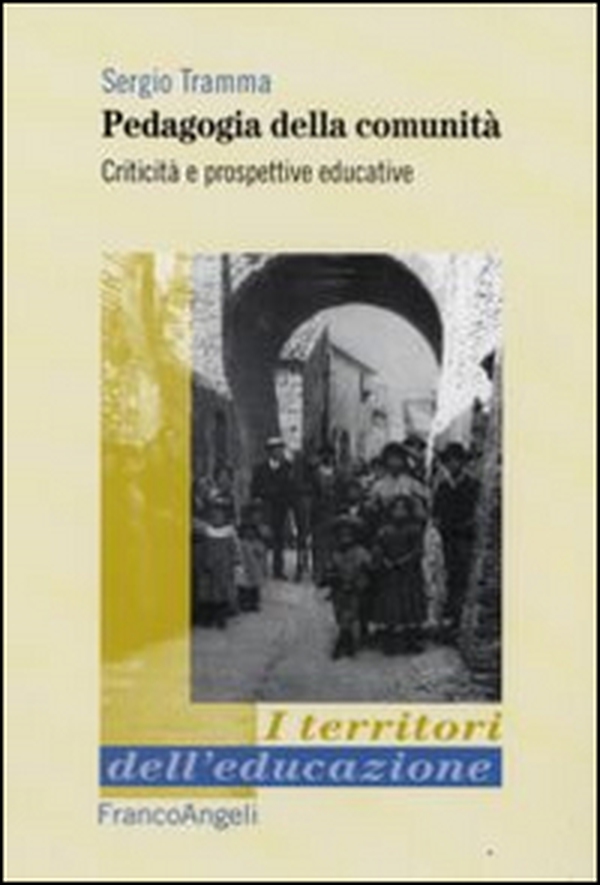 Pedagogia della comunità. Criticità e prospettive educative - Librerie.coop Pedagogia della comunità. Criticità e prospettive educative - Librerie.coop