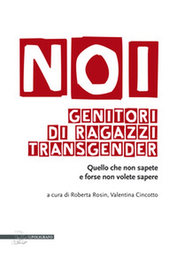 Noi genitori di ragazzi transgender. Quello che non sapete e forse non volete sapere - Librerie.coop Noi genitori di ragazzi transgender. Quello che non sapete e forse non volete sapere - Librerie.coop
