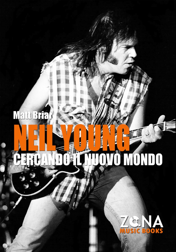 Neil Young. Cercando il nuovo mondo - Librerie.coop Neil Young. Cercando il nuovo mondo - Librerie.coop