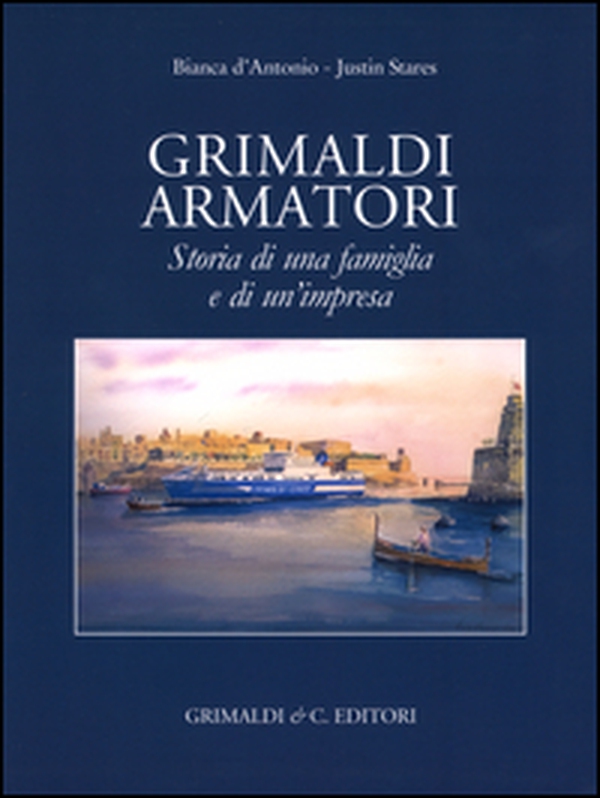 Grimaldi armatori storia di una famiglia e di un'impresa - Librerie.coop Grimaldi armatori storia di una famiglia e di un'impresa - Librerie.coop
