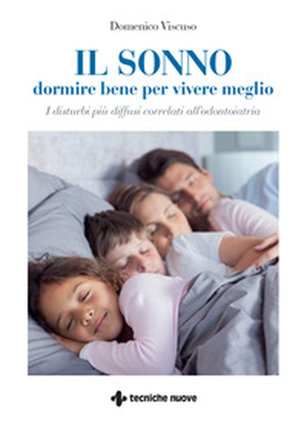 Il sonno. Dormire bene per vivere meglio. I disturbi più diffusi correlati all'odontoiatria - Librerie.coop Il sonno. Dormire bene per vivere meglio. I disturbi più diffusi correlati all'odontoiatria - Librerie.coop