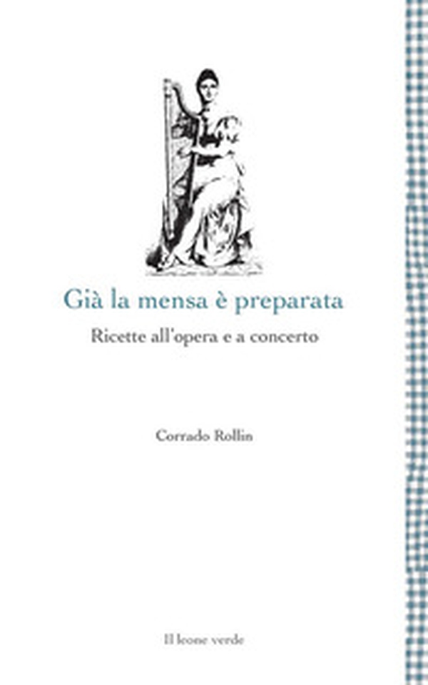 Già la mensa è preparata. Ricette all'opera e a concerto - Librerie.coop Già la mensa è preparata. Ricette all'opera e a concerto - Librerie.coop
