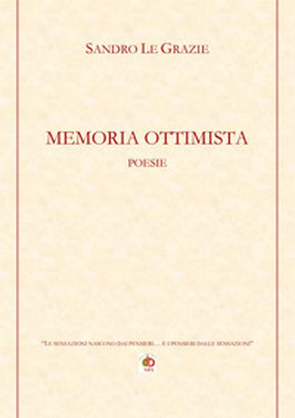 Memoria ottimista. «Le sensazioni nascono dai pensieri... e i pensieri dalle sensazioni» - Librerie.coop Memoria ottimista. «Le sensazioni nascono dai pensieri... e i pensieri dalle sensazioni» - Librerie.coop