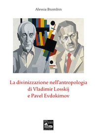 La divinizzazione nell'antropologia di Vladimir Losskij e Pavel Evdokimov - Librerie.coop