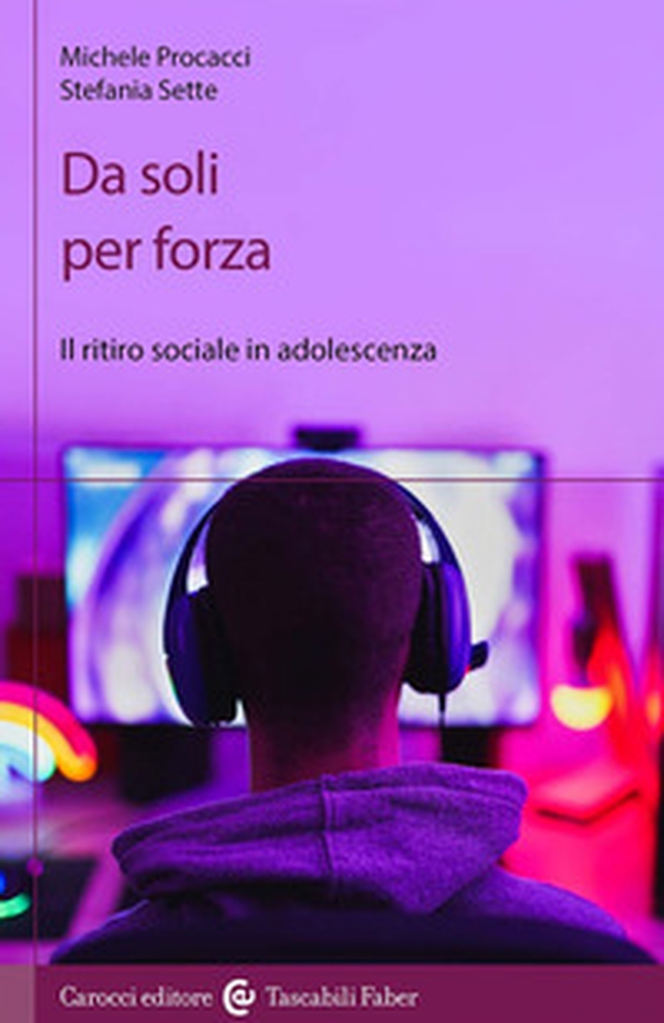 Da soli per forza. Il ritiro sociale in adolescenza - Librerie.coop Da soli per forza. Il ritiro sociale in adolescenza - Librerie.coop