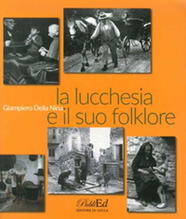 La lucchesia e il suo folklore - Librerie.coop La lucchesia e il suo folklore - Librerie.coop