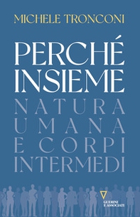 Perché insieme. Natura umana e corpi intermedi - Librerie.coop