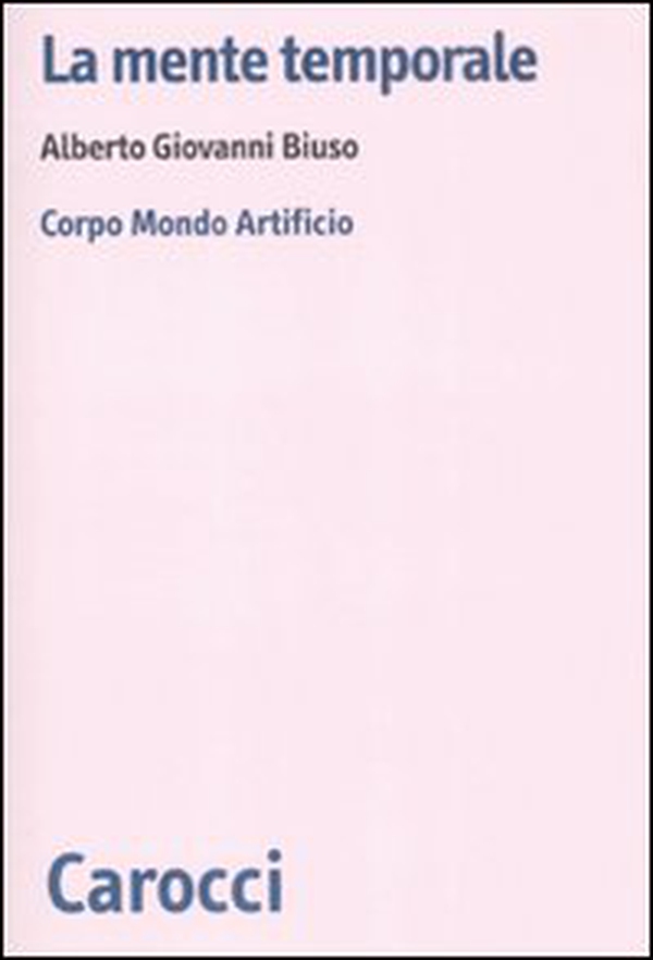 La mente temporale. Corpo, mondo, artificio - Librerie.coop La mente temporale. Corpo, mondo, artificio - Librerie.coop