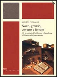 Novo, grande, coverto e ferrato. Gli inventari di biblioteca e la cultura a Milano nel Quattrocento - Librerie.coop