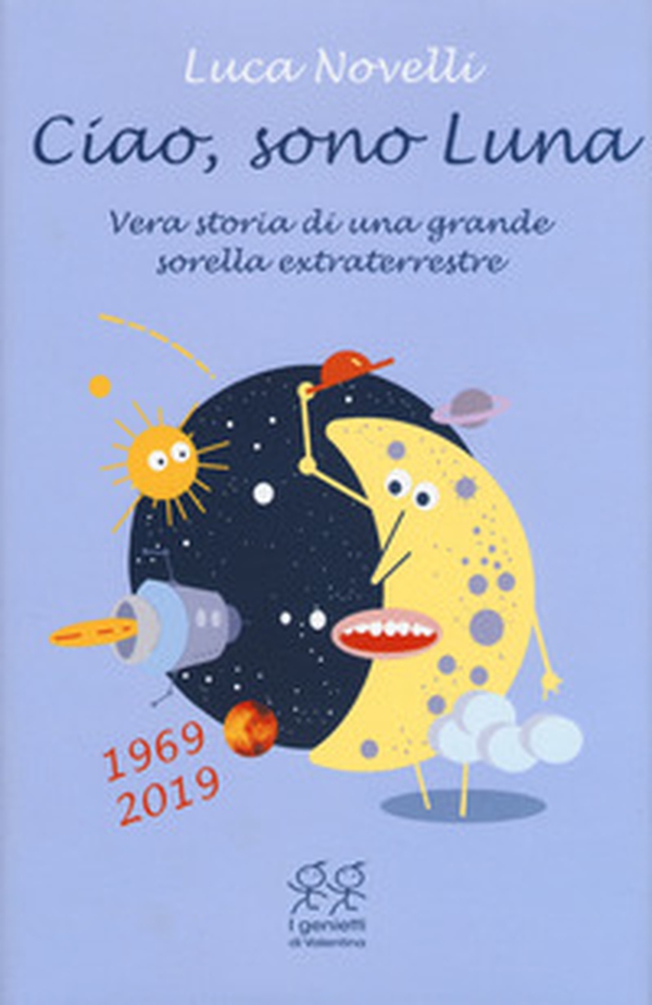 Ciao, sono Luna. Vera storia di una grande sorella extraterrestre (1969-2019) - Librerie.coop Ciao, sono Luna. Vera storia di una grande sorella extraterrestre (1969-2019) - Librerie.coop