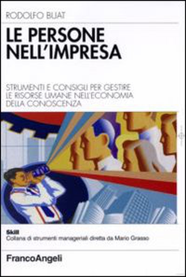 Le persone nell'impresa. Strumenti e consigli per gestire le risorse umane nell'economia della conoscenza - Librerie.coop Le persone nell'impresa. Strumenti e consigli per gestire le risorse umane nell'economia della conoscenza - Librerie.coop