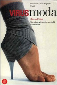 Virusmoda. Chic and choc. Rivestimenti: moda, modelli e mutazioni - Librerie.coop