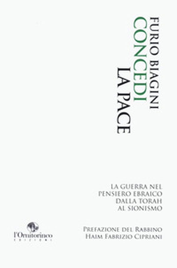 Concedi la pace. La guerra nel pensiero ebraico dalla Torah al sionismo - Librerie.coop Concedi la pace. La guerra nel pensiero ebraico dalla Torah al sionismo - Librerie.coop