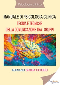 Manuale di psicologia clinica. Teoria e tecniche della comunicazione tra i gruppi - Librerie.coop