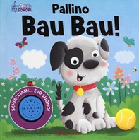 Pallino Bau Bau! Amici sonori - Librerie.coop Pallino Bau Bau! Amici sonori - Librerie.coop