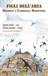 Figli dell'aria. Rondoni a Campiglia Marittima - Librerie.coop