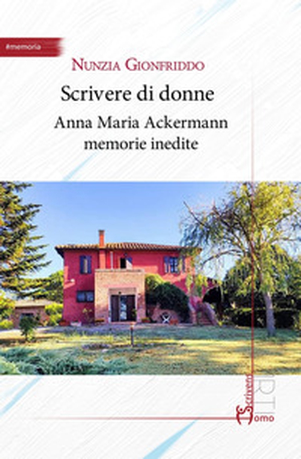 Scrivere di donne. Anna Maria Ackermann memorie inedite - Librerie.coop Scrivere di donne. Anna Maria Ackermann memorie inedite - Librerie.coop