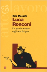 Luca Ronconi. Un grande maestro negli anni dei guru - Librerie.coop