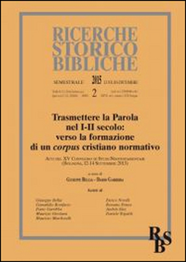 Trasmettere la Parola nel I-II secolo: verso la formazione di un corpus cristiano normativo. Atti del XV Convegno di Studi Neotestamentari (Bologna, settembre 2013) - Librerie.coop Trasmettere la Parola nel I-II secolo: verso la formazione di un corpus cristiano normativo. Atti del XV Convegno di Studi Neotestamentari (Bologna, settembre 2013) - Librerie.coop