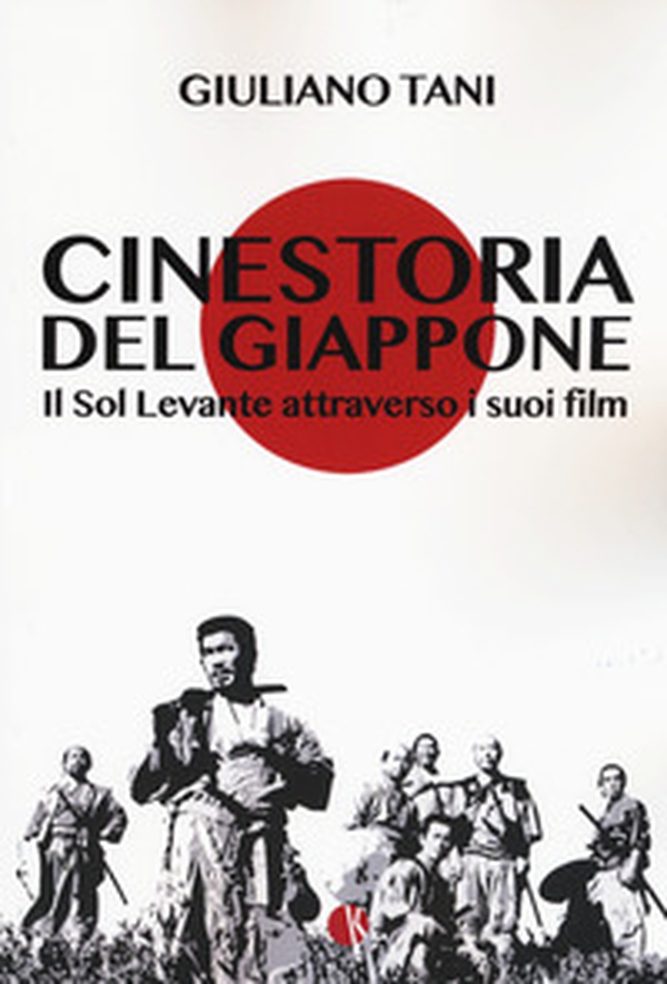 Cinestoria del Giappone. Il Sol Levante attraverso i suoi film - Librerie.coop Cinestoria del Giappone. Il Sol Levante attraverso i suoi film - Librerie.coop