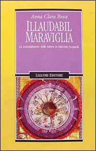 Illaudabil maraviglia. La contraddizione della natura in Giacomo Leopardi - Librerie.coop