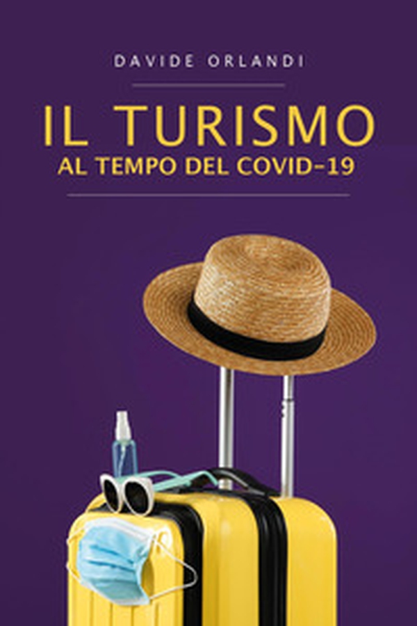 Il turismo al tempo del Covid-19 - Librerie.coop Il turismo al tempo del Covid-19 - Librerie.coop