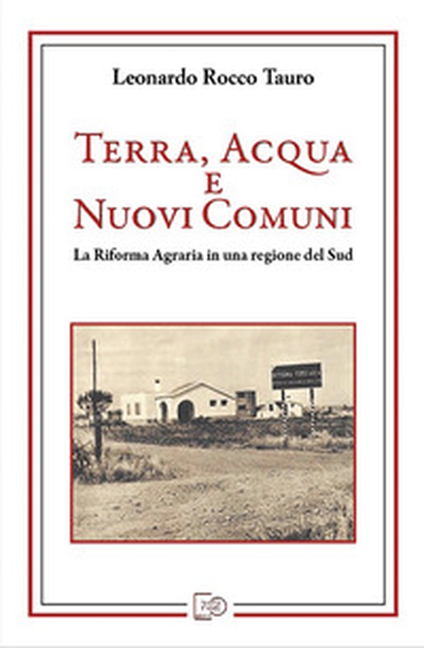 Terra, acqua e nuovi comuni. La riforma agraria in una regione del Sud - Librerie.coop Terra, acqua e nuovi comuni. La riforma agraria in una regione del Sud - Librerie.coop