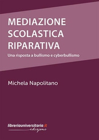 Mediazione scolastica riparativa. Una risposta a bullismo e cyberbullismo - Librerie.coop