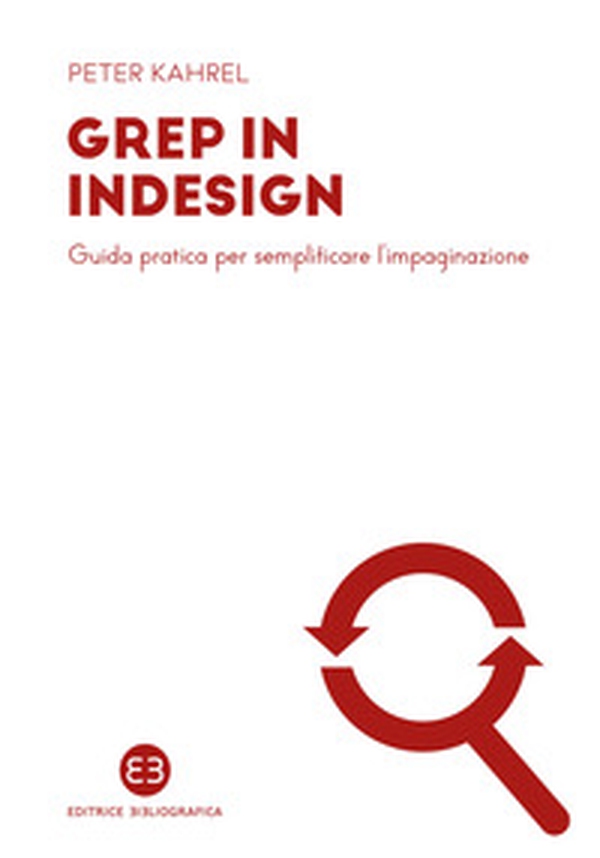 GREP in InDesign. Guida pratica per semplificare l'impaginazione - Librerie.coop GREP in InDesign. Guida pratica per semplificare l'impaginazione - Librerie.coop