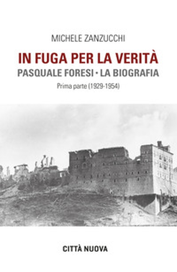 In fuga per la verità. Pasquale Foresi. La biografia. Prima parte (1929-1954) - Librerie.coop In fuga per la verità. Pasquale Foresi. La biografia. Prima parte (1929-1954) - Librerie.coop
