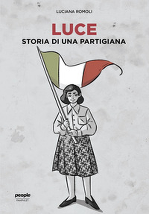 Luce. Storia di una partigiana - Librerie.coop Luce. Storia di una partigiana - Librerie.coop
