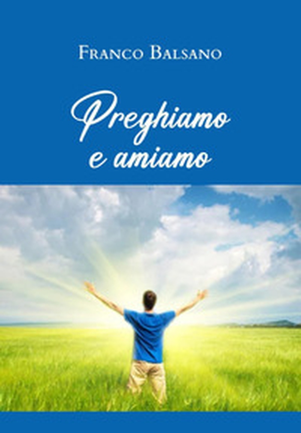 Preghiamo e amiamo - Librerie.coop Preghiamo e amiamo - Librerie.coop