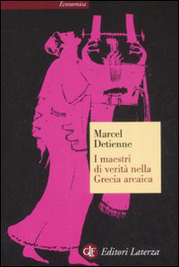 I maestri di verità nella Grecia arcaica - Librerie.coop I maestri di verità nella Grecia arcaica - Librerie.coop