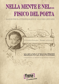 Nella mente e nel... fisico del poeta. Saggio psico-antropologico su Giacomo Leopardi - Librerie.coop