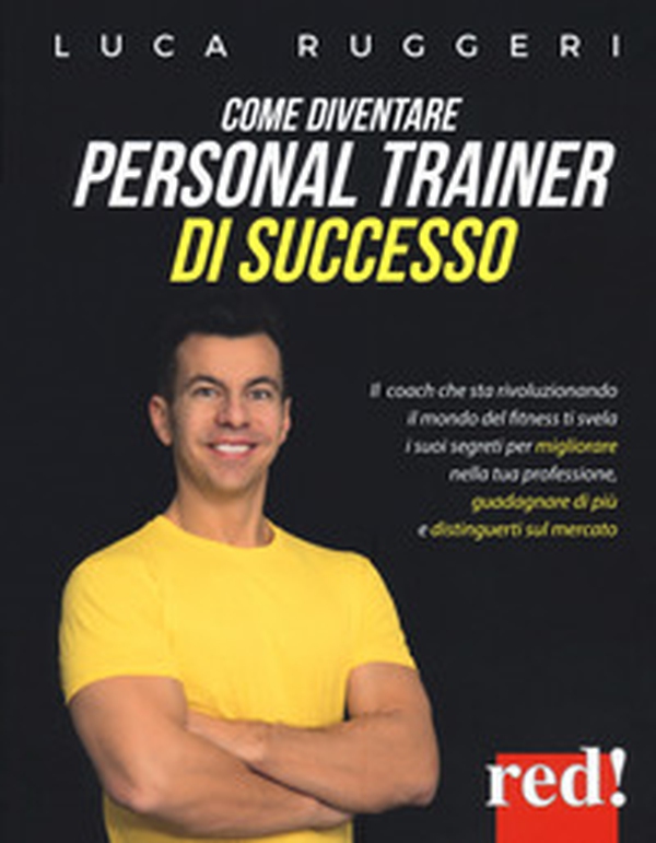 Come diventare personal trainer di successo - Librerie.coop Come diventare personal trainer di successo - Librerie.coop